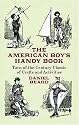 The American Boy's Handy Book: Turn-of-the-Century Classic of Crafts and Activities (Dover Value Editions)