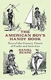 The American Boy's Handy Book: Turn-of-the-Century Classic of Crafts and Activities (Dover Value Editions)