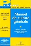 Manuel de culture g�n�rale : Histoire, religions, philosophie, litt�rature, arts, sciences