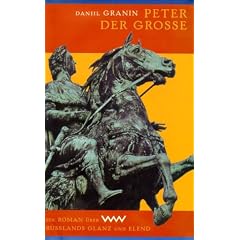 Peter der Gro�e. Ein Roman �ber Ru�lands Glanz und Elend