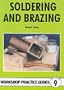 Soldering and Brazing (Workship Practice, No 9) (Workship Practice, No 9) (Workshop Practice Series)