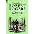 Journals of Robert Rogers of the Ranges: The Exploits of Rogers and the Rangers in His Own Words During 1755-1761 in the French and Indian War