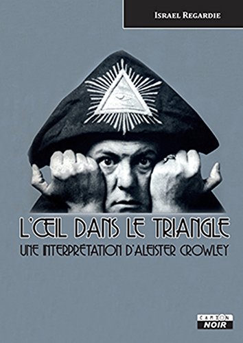 Aleister Crowley The eye in the triangle (Camion Noir) (French Edition)