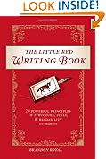 The Little Red Writing Book: 20 Powerful Principles of Structure, Style and Readability