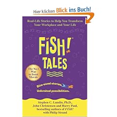 Fish! Tales: Real-life Stories to Help You Transform Your Workplace and Your Life
