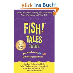 Fish! Tales: Real-life Stories to Help You Transform Your Workplace and Your Life
