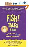 Fish! Tales: Real-life Stories to Help You Transform Your Workplace and Your Life