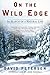 On the Wild Edge: In Search of a Natural Life