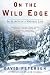 On the Wild Edge: In Search of a Natural Life