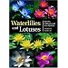 Waterlilies And Lotuses: Species, Cultivars, And New Hybrids