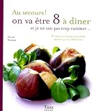 Revue Editions Tana  / Au secours ! On va être 8 à dîner : Et je ne sais pas trop cuisiner...