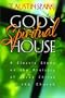 God's Spiritual House: A Classic Study on the Ministry of Jesus Christ in the Church