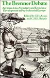 The Brenner Debate: Agrarian Class Structure and Economic Development in Pre-industrial Europe (Past and Present Publications)