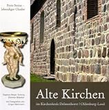 Alte Kirchen im Kirchenkreis Delmenhorst / Oldenburg-Land: Feste Steine - lebendiger Glaube