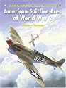 American Spitfire Aces of World War 2 (Aircraft of the Aces)