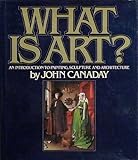 What is Art? An Introduction to Painting, Sculpture and Architecture