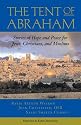 The Tent of Abraham: Stories of Hope and Peace for Jews, Christians and Muslims