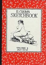 R. Crumb Sketchbook, 1964-1965 Vol. 1 R. Crumb Sketchbook, 1964-1965 Vol. 1