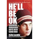 He'll Be Ok: Growing Gorgeous Boys Into Good Menby Lashlie Celia
