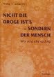 Nicht die Droge ist's, sondern der Mensch: Wir sind alle s�chtig