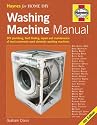 The Washing Machine Manual: DIY Plumbing, Fault-finding, Repair and Maintenance