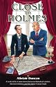 Close To Holmes - A Look at the Connections Between Historical London, Sherlock Holmes and Sir Arthur Conan Doyle