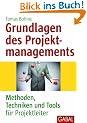 Grundlagen des Projektmanagements: Methoden, Techniken und Tools f�r Projektleiter