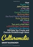 Culturematic: How Reality TV, John Cheever, a Pie Lab, Julia Child, Fantasy Football . . . Will Help You Create and Execute Breakthrough Ideas