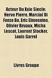 Acteur Du Xxie Siècle: Hervé Pierre, Marcial Di Fonzo Bo, Éric Elmosnino, Olivier Bruaux, Micha Lescot, Laurent Stocker, Louis Garrel (French Edition)