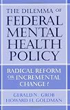 The Dilemma of Federal Mental Health Policy: Radical Reform or Incremental Change? (Critical Issues in Health and Medicine)