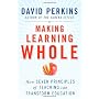 Making Learning Whole: How Seven Principles of Tea&hellip by David N. Perkins