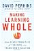Image of Making Learning Whole: How Seven Principles of Teaching Can Transform Education