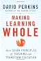 Making Learning Whole: How Seven Principles of Teaching Can Transform Education