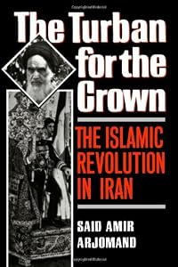 Image of The Turban for the Crown: The Islamic Revolution in Iran (Studies in Middle Eastern History)
