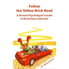 Follow the Yellow Brick Road: A Harvard Psychologist's Guide to Becoming a Superstar