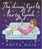 The Lazy Girl`s Party Guide (Lazy Girl`s Guide)