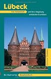 Produkt-Bild: L&uuml;beck: Die Hansestadt und ihre Umgebung entdecken und erleben. Ein illustriertes Reisehandbuch