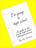 I`m Going to High School : A Guide to the Private High School Admissions Process
