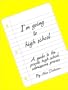I'm Going to High School : A Guide to the Private High School Admissions Process