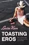 Toasting Eros