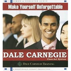 Make Yourself Unforgettable: The Dale Carnegie Class-Act System