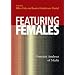 Featuring Females: Feminist Analyses Of Media (Psychology of Women)