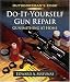 Do-It-Yourself Gun Repair: Gunsmithing at Home (Outdoorsman's Edge)