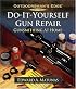 Do-It-Yourself Gun Repair: Gunsmithing at Home (Outdoorsman's Edge)