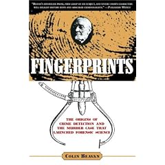 Fingerprints: The Origins of Crime Detection and the Murder Case That Launched Forensic Science