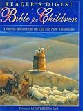 Reader's Digest Bible for Children: Timeless Stories from the Old and New Testament