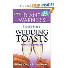 Diane Warner's Complete Book of Wedding Toasts: Hundreds of Ways to Say