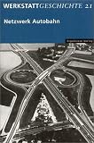 Produkt-Bild: WerkstattGeschichte 21. Netzwerk Autobahn