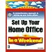 Set Up Your Home Office in a Weekend (In a Weekend (Premier Press))