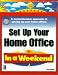 Set Up Your Home Office in a Weekend (In a Weekend)